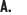 A.